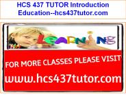 HCS 437 TUTOR Introduction Education--hcs437tutor.com