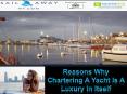 Reasons Why Chartering A Yacht Is A Luxury In Itself PowerPoint PPT Presentation