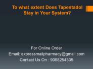 To what extent Does Tapentadol Stay in Your System?