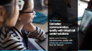 Get better communication quality with virtual call center
