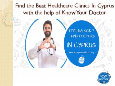 Know Your Doctor: Find the Best Healthcare Centers in Cyprus (1)