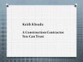Keith Klouda: A Construction Contractor You Can Trust PowerPoint PPT Presentation