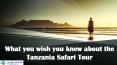 What you wish you knew about the Tanzania Safari Tour PowerPoint PPT Presentation