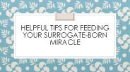 Helpful Tips for Feeding Your Surrogate-Born Miracle