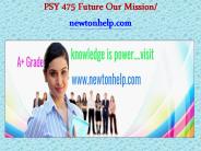 PSY 475 Future Our Mission/newtonhelp.com