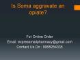 Is Soma aggravate an opiate? PowerPoint PPT Presentation