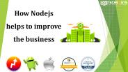 How NodeJs helps to improve the business?