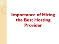 Importance of Hiring the Best Hosting Provider PowerPoint PPT Presentation