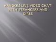 Random Live Video Chat with Strangers PowerPoint PPT Presentation