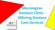 Mornington Denture Clinic - Offering Denture Care Services