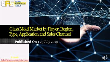 Glass mold market by player, region, type, application and sales channel