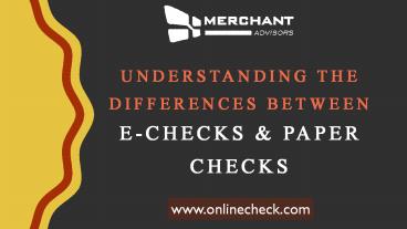 Understanding the differences between e checks & paper checks