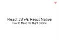 The React JS vs. React Native Dilemma: How to Make the Right Choice PowerPoint PPT Presentation