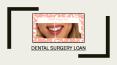 Dental Surgery Loan – How To Get The Best Quotes PowerPoint PPT Presentation