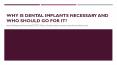 Why is dental implants necessary and who should go for it? PowerPoint PPT Presentation