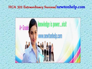HCA 322 Extraordinary Success/newtonhelp.com