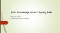 Basic Knowledge about Clipping Path PowerPoint PPT Presentation