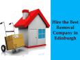 Hire the Best Removal Company in Edinburgh PowerPoint PPT Presentation