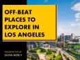 Off beat places to explore in Los Angeles