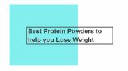 Best Protein Powders to help you Lose Weight