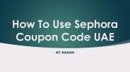 How To Use Sephora Coupon Code UAE
