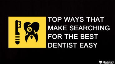 Top ways that make searching for the best dentist easy