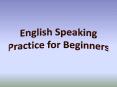English Speaking Practice for Beginners PowerPoint PPT Presentation