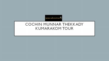 Cochin munnar thekkady kumarakom tour