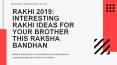 RAKHI 2019 INTERESTING RAKHI IDEAS FOR YOUR BROTHER THIS RAKSHA BANDHAN PowerPoint PPT Presentation