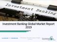 Worldwide Investment Banking Market Regional Outlook 2019 - 2022 PowerPoint PPT Presentation