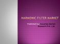 Global Harmonic Filter Market is Estimated to Reach $1.4 Billion by 2025 PowerPoint PPT Presentation
