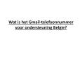 Wat is het Gmail-telefoonnummer voor ondersteuning Belgie? PowerPoint PPT Presentation