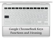 Google ChromeBook Keys - Functions and Meaning