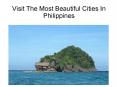 Visit The Most Beautiful Cities In Philippines PowerPoint PPT Presentation