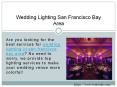 Wedding Lighting San Francisco Bay Area PowerPoint PPT Presentation