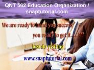 QNT 562 Education Organization / snaptutorial.com
