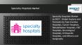 Specialty Hospitals Market to Witness High Growth by 2027 PowerPoint PPT Presentation