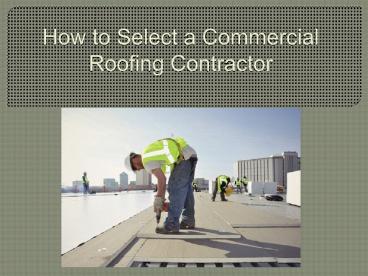 How to Select a Commercial Roofing Contractor