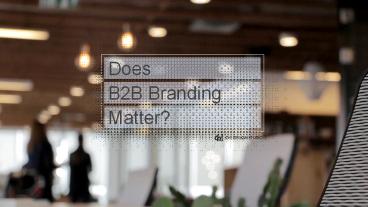 Does B2B Branding Matters?