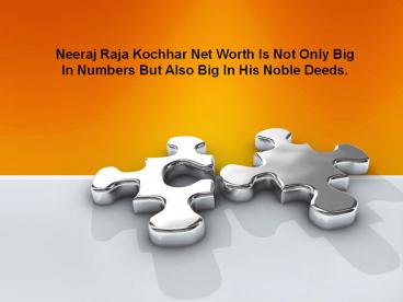 neeraj raja kochhar net worth/ neeraj raja kochhar family