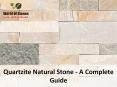Quartzite Natural Stone - A Complete Guide PowerPoint PPT Presentation