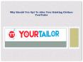 Why Should You Opt To Alter Your Existing Clothes YourTailor PowerPoint PPT Presentation