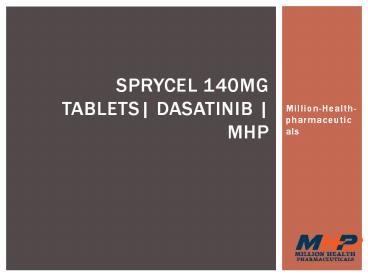 SPRYCEL 140MG TABLETS| DASATINIB | MHP