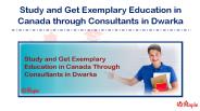 Study and Get Exemplary Education in Canada Through Consultants in Dwarka
