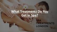 What Kind of Treatments Do You Get in Spa?