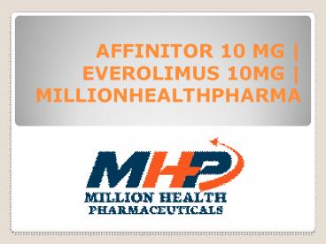 Afinitor 10mgAfinitor 10mg - Anticancer drugs | view uses, side effects and price | MHP