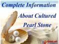Complete Information About Cultured Pearl Stone PowerPoint PPT Presentation
