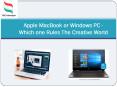 Apple MacBook or Windows PC -  Which one Rules The Creative World PowerPoint PPT Presentation