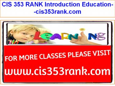 CIS 353 RANK Introduction Education--cis353rank.com