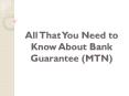 All That You Need to Know About Bank Guarantee (MTN) PowerPoint PPT Presentation